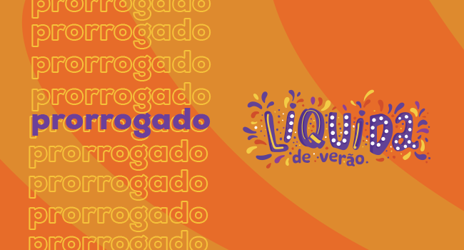 o post, em fundo laranja, traz a palavra "prorrogado" repetidas vezes e o lettering "liquida verão" ao lado.